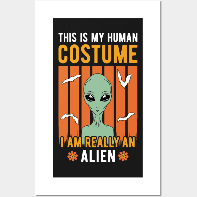 This Is My Human Costume I'm Really An Alien Wall Art by ChicGraphix